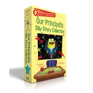 Our Principal's Silly Story Collection Our Principal Is a Frog!; Our Principal Is a Wolf!; Our Principal's in His Underwear!; Our Principal Breaks a Spell!; Our Principal's Wacky Wishes!; Our Principal Is a Spider!; Our Principal Is a Scaredy-Cat!; Our Pr by Calmenson, Stephanie; Blecha, Aaron, 9781534496514
