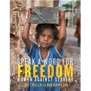 Speak a Word for Freedom Women against Slavery by Willen, Janet; Gann, Marjorie, 9781770496514