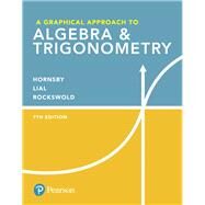 A Graphical Approach to Algebra & Trigonometry by Hornsby, John; Lial, Margaret L.; Rockswold, Gary K., 9780134696515