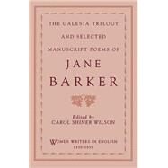The Galesia Trilogy and Selected Manuscript Poems of Jane Barker by Barker, Jane; Wilson, Carol Shiner, 9780195086515