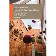 Core Concepts in Cultural Anthropology 8e by Lavenda, Robert H.; Schultz, Emily A., 9780197756515