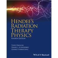Hendee's Radiation Therapy Physics by Pawlicki, Todd; Scanderbeg , Daniel J.; Starkschall, George, 9780470376515