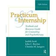 Practicum and Internship: Textbook and Resource Guide for Counseling and Psychotherapy by Jungers; Christin M., 9781138796515