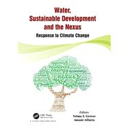 Water, Sustainable Development and the Nexus: Response to Climate Change by Grover; Velma I., 9781498786515