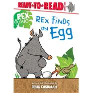 Rex Finds an Egg Ready-to-Read Level 1 by Cushman, Doug; Cushman, Doug, 9781665926515