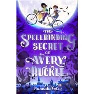 The Spellbinding Secret of Avery Buckle by Hannah Foley, 9781782506515
