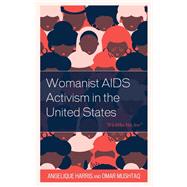 Womanist AIDS Activism in the United States Its Who We Are by Harris, Angelique; Mushtaq, Omar, 9781793636515
