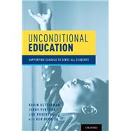 Unconditional Education Supporting Schools to Serve All Students by Detterman, Robin; Ventura, Jenny; Rosenthal, Lihi; Berrick, Ken, 9780190886516