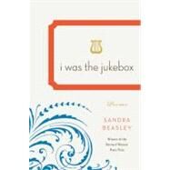 I Was The Jukebox  Cl by Beasley,Sandra, 9780393076516
