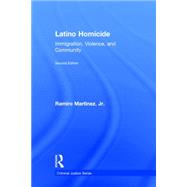 Latino Homicide: Immigration, Violence, and Community by Martinez, Jr.; Ramiro, 9780415536516
