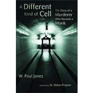 A Different Kind of Cell by Jones, W. Paul; Prejean, Helen, 9780802866516