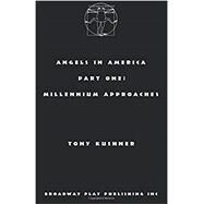 Angels in America, Part One: Millennium Approaches by Kushner, Tony, 9780881456516