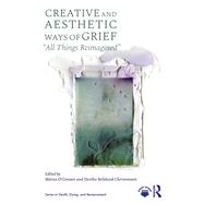 Creative and Aesthetic Ways of Grief by M�rna O�Connor and Dorthe Refslund Christensen, 9781041046516