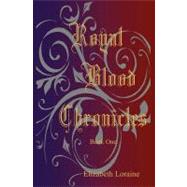 Royal Blood Chronicles by Loraine, Elizabeth, 9781448656516