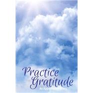 Practice Gratitude by Proctor, James Allen, 9781503166516