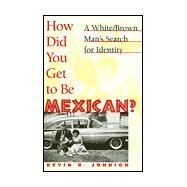How Did You Get to Be Mexican? by Johnson, Kevin R., 9781566396516