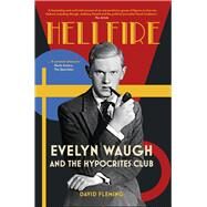 Hellfire Evelyn Waugh and the Hypocrites Club by Fleming, David, 9781803996516