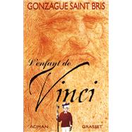 L'enfant de Vinci by Gonzague Saint Bris, 9782246666516