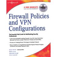 Firewall Policies and Vpn Configurations: The Essential Field Guide for Multitasking Security Professionals by Liu, Dale; Miller, Stephanie; Lucas, Mark; Singh, Abhishek; Davis, Jennifer, 9780080506517