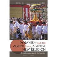 Dynamism and the Ageing of a Japanese 'New' Religion by Baffelli, Erica; Reader, Ian, 9781350086517