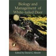 Biology and Management of White-Tailed Deer by Hewitt; David G., 9781439806517