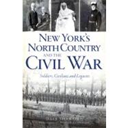 New York's North Country and the Civil War by Shampine, Dave; Sanderson, Harold, 9781609496517