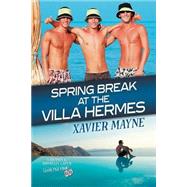 Spring Break at the Villa Hermes by Mayne, Xavier, 9781632166517