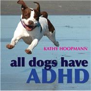 All Dogs Have ADHD by Hoopmann, Kathy, 9781843106517