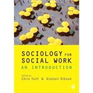 Sociology for Social Work : An Introduction by Chris Yuill, 9781848606517