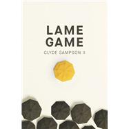 Lame Game by Sampson II, Clyde, 9798218016517