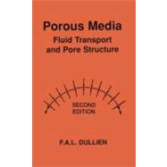Porous Media : Fluid Transport and Pore Structure by Dullien, F. A. L., 9780122236518
