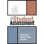 The Student Assessment Handbook: New Directions in Traditional and Online Assessment by Dunn, Lee; Morgan, Chris; O'Reilly, Meg; Parry, Sharon, 9780203416518
