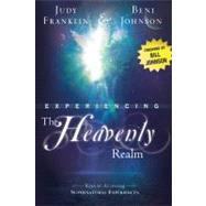 Experiencing the Heavenly Realm by Franklin, Judy; Johnson, Beni (CON); Johnson, Bill, 9780768436518