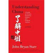 Understanding China  [3rd Edition] A Guide to China's Economy, History, and Political Culture by Starr, John Bryan, 9780809016518