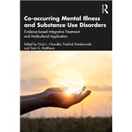 Co-occurring Mental Illness and Substance Use Disorders by Tricia L. Chandler; Fredrick Dombrowski; Tara G. Matthews, 9781032116518