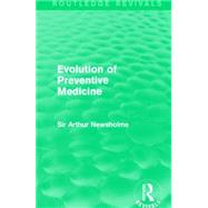 Evolution of Preventive Medicine (Routledge Revivals) by Newsholme; Arthur, 9781138906518