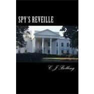 Spy's Reveille by Bolling, C. J.; Bolling, Sharie A., 9781466386518