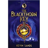 The Blackthorn Key by Sands, Kevin, 9781481446518
