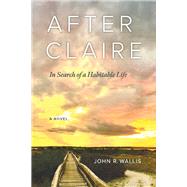 After Claire In Search of a Habitable Life by Wallis, John, 9781667806518