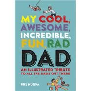 My Cool, Awesome, Incredible, Fun, Rad Dad by Hudda, Rus, 9781911026518