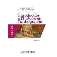 Introduction  l'histoire de l'orthographe - 2e d. by Yvonne Cazal; Gabriella Parussa, 9782200626518