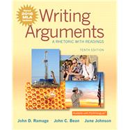 Writing Arguments A Rhetoric with Readings, MLA Update Edition by Ramage, John D.; Bean, John C.; Johnson, June, 9780134586519