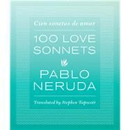 100 Love Sonnets / Cien sonetos de amor by Neruda, Pablo; Tapscott, Stephen, 9780292756519
