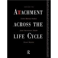 Attachment Across the Life Cycle by Parkes,Colin Murray, 9780415056519