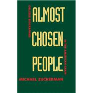 Almost Chosen People by Zuckerman, Michael, 9780520066519