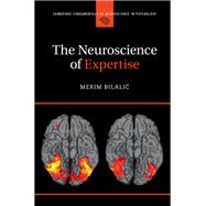 The Neuroscience of Expertise by Bilalic, Merim, 9781107446519