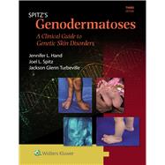 Spitz's Genodermatoses A Full Color Clinical Guide to Genetic Skin Disorders by Spitz, Joel L.; Hand, Jennifer Lynn; Turbeville, Jackson Glenn, 9781451116519