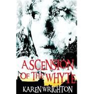 Ascension of the Whyte by Wrighton, Karen, 9781497446519