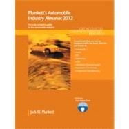 Plunkett's Automobile Industry Almanac 2012 : Automobile, Truck and Specialty Vehicle Industry Market Research, Statistics, Trends and Leading Companies by Plunkett, Jack W.; Plunkett, Martha Burgher; Steinberg, Jill; Beeman, Keith, III; Bobb, Kalonji, 9781608796519