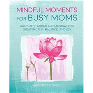 Mindful Moments for Busy Moms by Beach, Sarah Rudell, 9781782496519